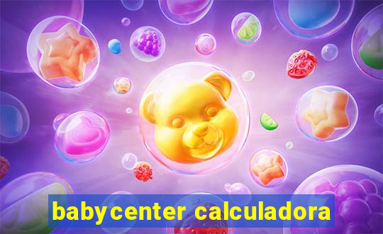 babycenter calculadora